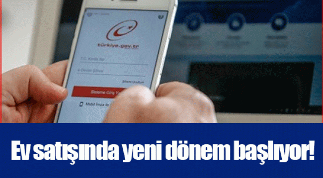 Ev satışında yeni dönem başlıyor!