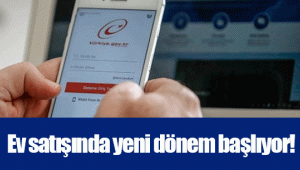 Ev satışında yeni dönem başlıyor!