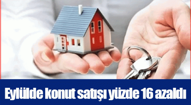 Eylülde konut satışı yüzde 16 azaldı