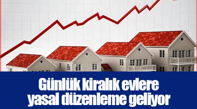 Günlük kiralık evlere yasal düzenleme geliyor