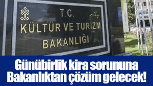 Günübirlik kira sorununa Bakanlıktan çözüm gelecek!