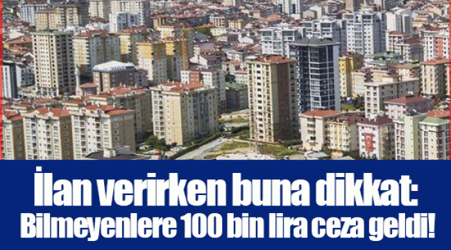 İlan verirken buna dikkat: Bilmeyenlere 100 bin lira ceza geldi!