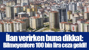 İlan verirken buna dikkat: Bilmeyenlere 100 bin lira ceza geldi!