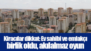 Kiracılar dikkat: Ev sahibi ve emlakçı birlik oldu, akılalmaz oyun