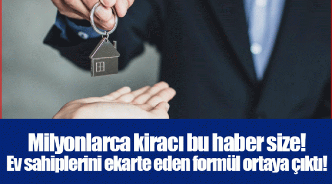 Milyonlarca kiracı bu haber size! Ev sahiplerini ekarte eden formül ortaya çıktı!