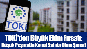 TOKİ'den Büyük Ekim Fırsatı: Düşük Peşinatla Konut Sahibi Olma Şansı!