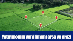 Yatırımcının yeni limanı arsa ve arazi