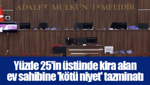 Yüzde 25'in üstünde kira alan ev sahibine 'kötü niyet' tazminatı