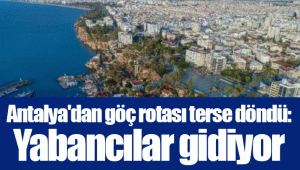 Antalya'dan göç rotası terse döndü: Yabancılar gidiyor