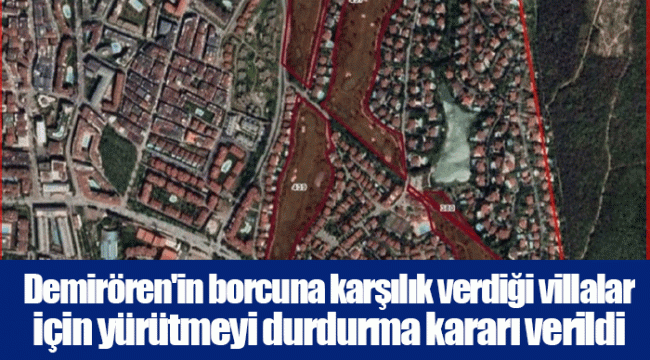 Demirören'in borcuna karşılık verdiği villalar için yürütmeyi durdurma kararı verildi