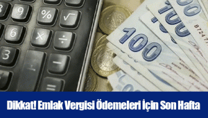 Dikkat! Emlak Vergisi Ödemeleri İçin Son Hafta