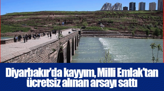 Diyarbakır'da kayyım, Milli Emlak'tan ücretsiz alınan arsayı sattı