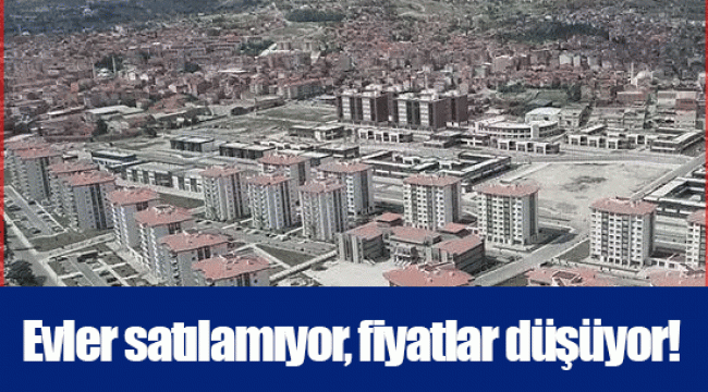 Evler satılamıyor, fiyatlar düşüyor!