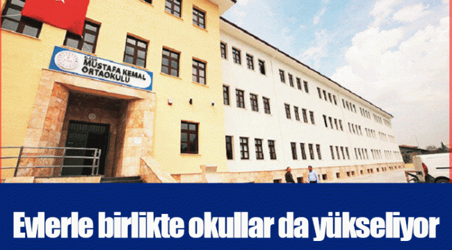 Evlerle birlikte okullar da yükseliyor