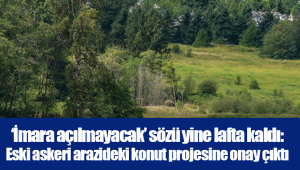 ‘İmara açılmayacak’ sözü yine lafta kaldı: Eski askeri arazideki konut projesine onay çıktı