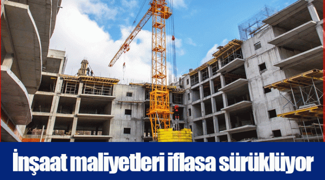 İnşaat maliyetleri iflasa sürüklüyor