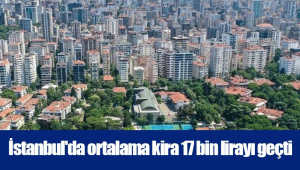 İstanbul'da ortalama kira 17 bin lirayı geçti