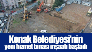 Konak Belediyesi’nin yeni hizmet binası inşaatı başladı