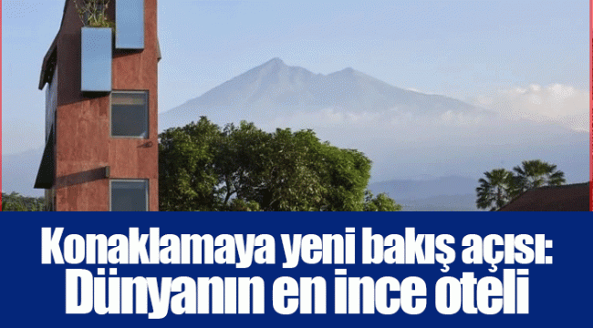 Konaklamaya yeni bakış açısı: Dünyanın en ince oteli