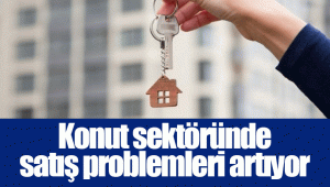 Konut sektöründe satış problemleri artıyor