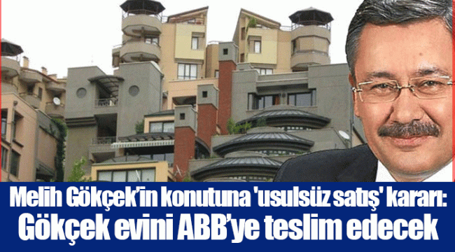 Melih Gökçek’in konutuna 'usulsüz satış' kararı: Gökçek evini ABB’ye teslim edecek