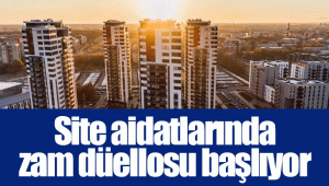 Site aidatlarında zam düellosu başlıyor