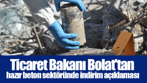 Ticaret Bakanı Bolat'tan hazır beton sektöründe indirim açıklaması