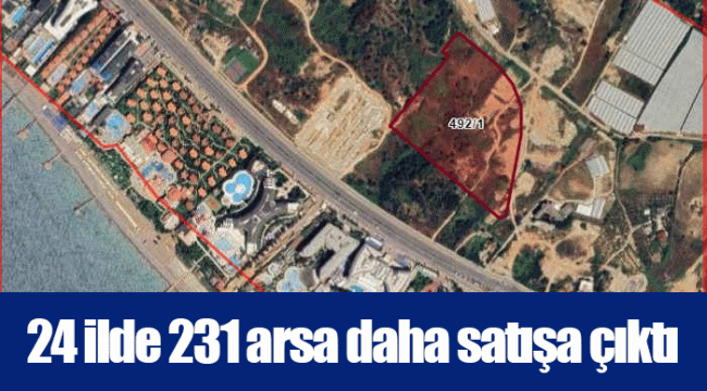 24 ilde 231 arsa daha satışa çıktı