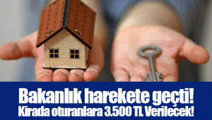 Bakanlık harekete geçti! Kirada oturanlara 3.500 TL Verilecek!