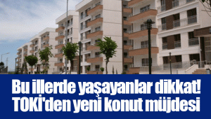 Bu illerde yaşayanlar dikkat! TOKİ'den yeni konut müjdesi