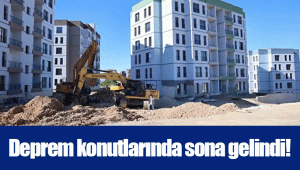 Deprem konutlarında sona gelindi! 