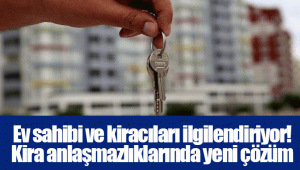 Ev sahibi ve kiracıları ilgilendiriyor! Kira anlaşmazlıklarında yeni çözüm