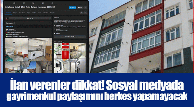 İlan verenler dikkat! Sosyal medyada gayrimenkul paylaşımını herkes yapamayacak