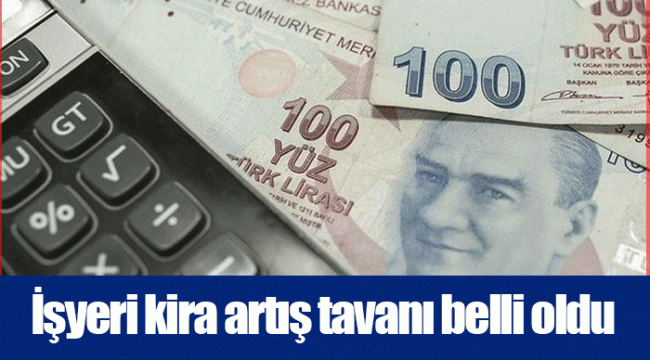 İşyeri kira artış tavanı belli oldu