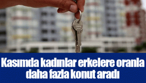 Kasımda kadınlar erkelere oranla daha fazla konut aradı