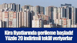 Kira fiyatlarında gerileme başladı! Yüzde 20 indirimli teklif veriyorlar