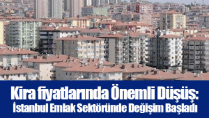 Kira fiyatlarında Önemli Düşüş: İstanbul Emlak Sektöründe Değişim Başladı