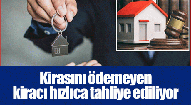 Kirasını ödemeyen kiracı hızlıca tahliye ediliyor