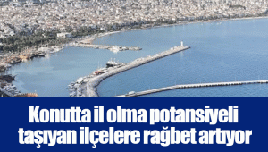 Konutta il olma potansiyeli taşıyan ilçelere rağbet artıyor