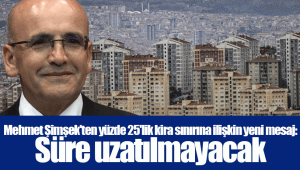 Mehmet Şimşek'ten yüzde 25'lik kira sınırına ilişkin yeni mesaj