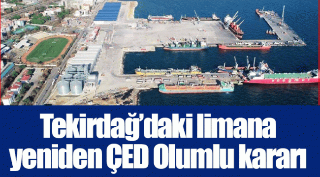 Tekirdağ’daki limana yeniden ÇED Olumlu kararı