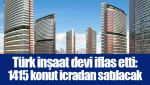 Türk inşaat devi iflas etti: 1415 konut icradan satılacak