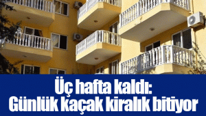 Üç hafta kaldı: Günlük kaçak kiralık bitiyor