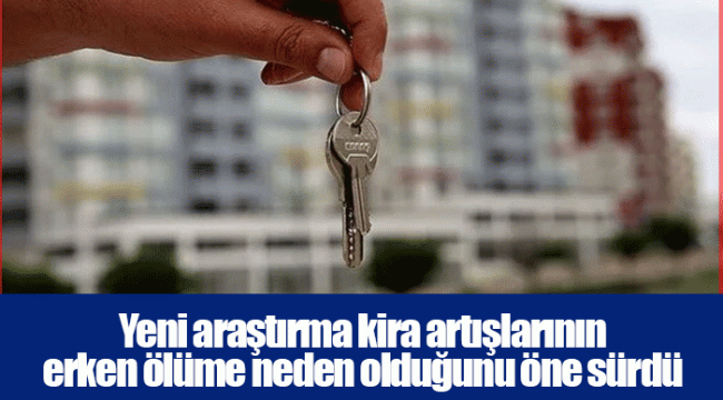 Yeni araştırma kira artışlarının erken ölüme neden olduğunu öne sürdü