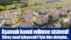 Aşamalı konut edinme sistemi! Süreç nasıl işleyecek? İşte tüm detaylar...