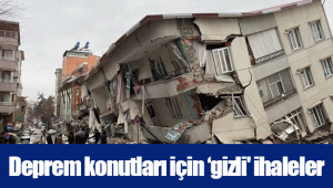 Deprem konutları için ‘gizli' ihaleler