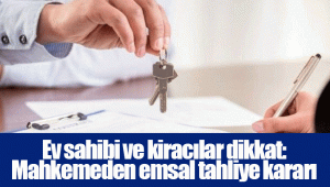 Ev sahibi ve kiracılar dikkat: Mahkemeden emsal tahliye kararı