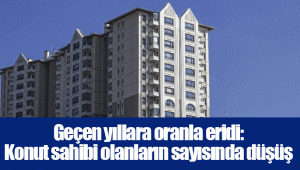 Geçen yıllara oranla eridi: Konut sahibi olanların sayısında düşüş