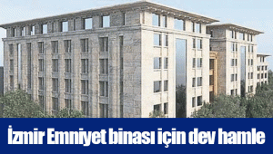 İzmir Emniyet binası için dev hamle