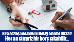 Kira sözleşmesinde bu detay olanlar dikkat! Her an sürpriz bir borç çıkabilir…